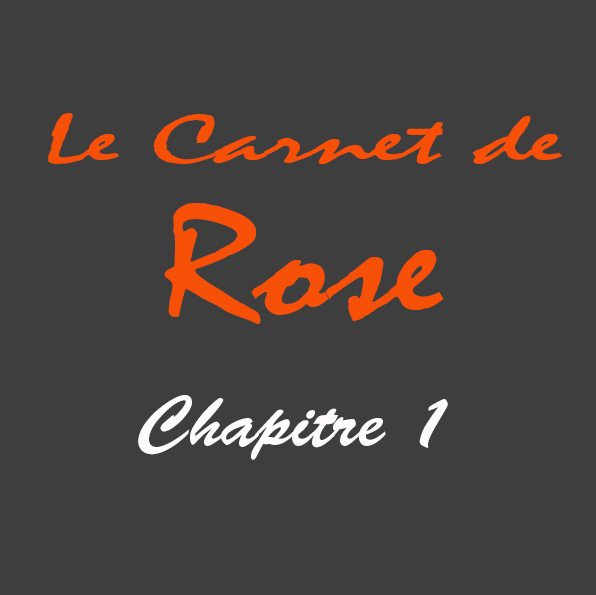 Chapitre 1 du roman Le Carnet de Rose de l'Auteur Gilles Deschamps