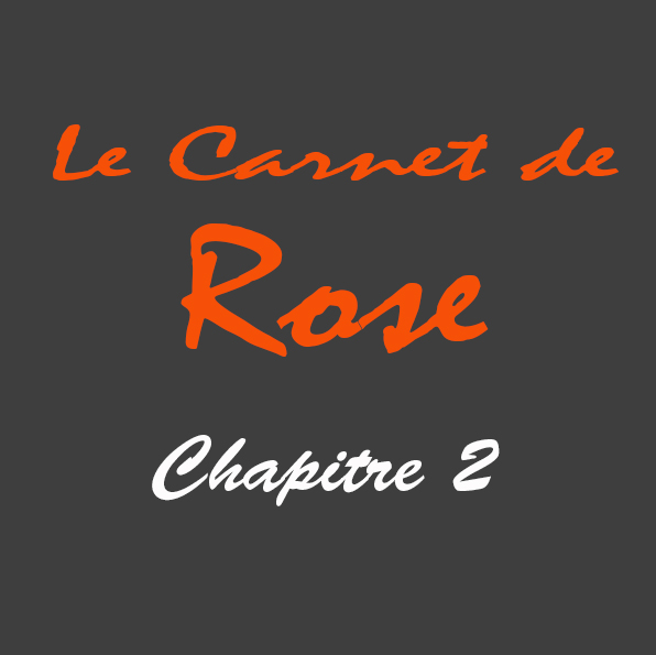 Chapitre 2 du roman Le Carnet de Rose de l'Auteur Gilles Deschamps