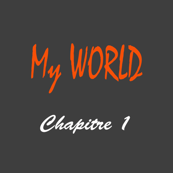 Chapitre 1 My World