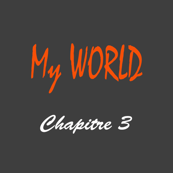 Chapitre 3 roman My WORLD